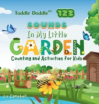 Hardcover Toddle Doddle 123 - Sounds In My Little Garden: Counting and Activity Book for Kids Book