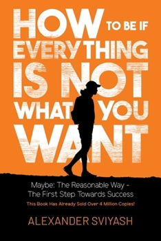 Paperback How To Be If Everything Is Not What You Want Book