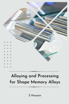 Paperback Alloying and Processing for Shape Memory Alloys Book