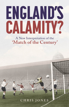 Paperback England's Calamity?: A New Interpretation of the 'Match of the Century' Book