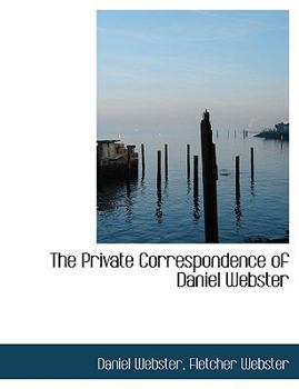 Paperback The Private Correspondence of Daniel Webster Book
