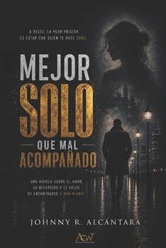 Mejor solo que mal acompañado (Spanish Edition)