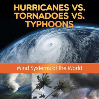 Paperback Hurricanes vs. Tornadoes vs Typhoons: Wind Systems of the World Book
