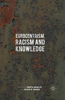 Eurocentrism, Racism and Knowledge: Debates on History and Power in Europe and the Americas