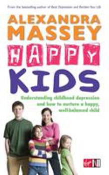 Paperback Happy Kids: Understanding childhood depression and how to nurture a happy, well-balanced child Book
