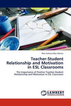 Paperback Teacher-Student Relationship and Motivation in ESL Classrooms Book