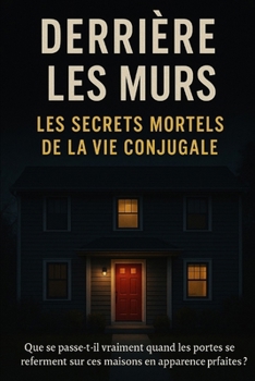 Paperback Derrière les Murs: Les Secrets Mortels de la Vie Conjugale [French] Book