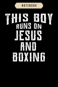 Notebook: This boy runs on jesus and boxing christian gift  journal|6x9(100 pages)Blank Lined Journal For kids, student, school, women, girls, boys, men, birthday gifts|Boxer gifts Notebook