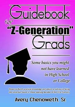Paperback Guidebook for Z Generation Grads: Some Basics You Might Not Have Learned in High School or College Book
