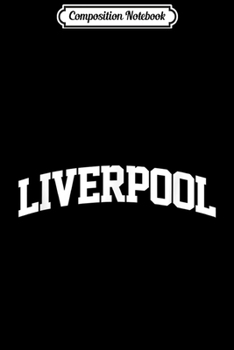 Composition Notebook: Liverpool Vintage Retro Sports Team College Gym Arch  Journal/Notebook Blank Lined Ruled 6x9 100 Pages