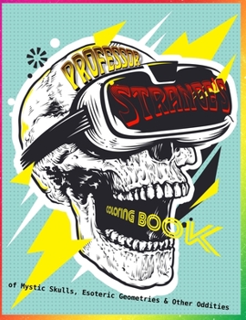 Paperback Professor Strange's Coloring Book: Of Esoteric Skulls, Mystic Geometric Forms & Other Oddities for Adults Book