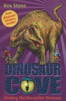 Finding the Deceptive Dinosaur: Dinosaur Cove 11 - Book #11 of the Dinosaur Cove