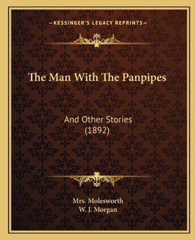 The Man With The Pan-pipes, And Other Stories...