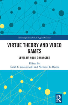 Hardcover Virtue Theory and Video Games: Level Up Your Character Book