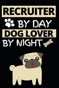 Paperback Recruiter By Day Dog Lover By Night: Notebook Journal For Recruiters Book