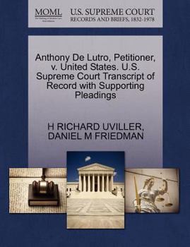 Paperback Anthony de Lutro, Petitioner, V. United States. U.S. Supreme Court Transcript of Record with Supporting Pleadings Book