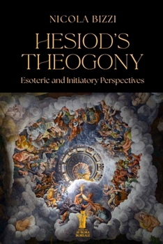 Hesiod’s Theogony. Esoteric and Initiatory Perspectives: New edition, revised and corrected