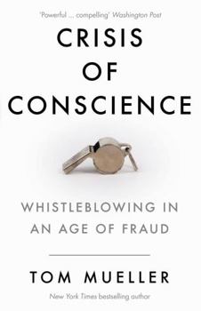 Paperback Crisis of Conscience: Whistleblowing in an Age of Fraud Book