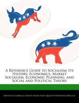 Paperback A Reference Guide to Socialism: Its History, Economics, Market Socialism, Economic Planning, and Social and Political Theory Book