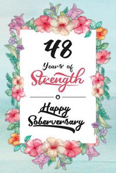 48 Years Sober: Lined Journal / Notebook / Diary - Happy Soberversary - 48th Year of Sobriety - Fun Practical Alternative to a Card - Sobriety Gifts ... Who Are 48 yr Sober - 48 Years of Strength