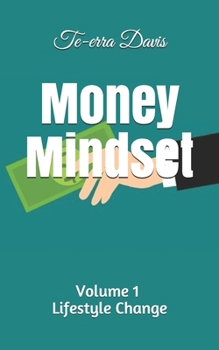 Paperback Money Mindset: Volume 1: Lifestyle Change Book