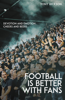 Paperback Football's Better with Fans: Devotion and Emotion, Cheers and Beers Book