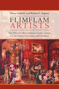 Paperback Flimflam Artists: True Tales of Cults, Crackpots, Cranks, Cretins, Crooks, Creeps, Con artists, and Charlatans Book