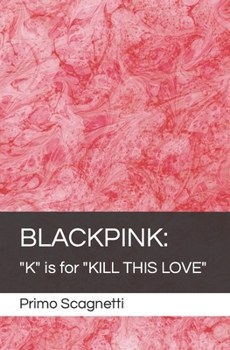 Paperback Blackpink: "K" is for "KILL THIS LOVE" Book