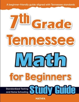 7th Grade Tennessee Math for Beginners: Standardized Testing and Home Schooling Study Guide
