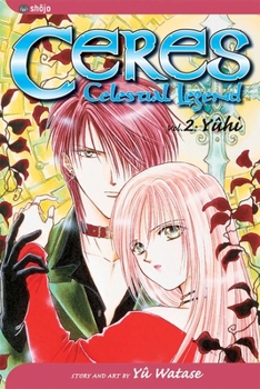 Ceres: Celestial Legend, Volume 2: Yuhi - Book #2 of the  / Ayashi no Ceres