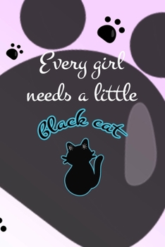 Paperback Every Girl Needs A Little Black Cat: All Purpose 6x9 Blank Lined Notebook Journal Way Better Than A Card Trendy Unique Gift Grey Footprins Cats Book