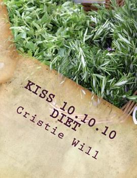 Paperback KISS 10.10.10 Diet: Keeping it Super Simple 10 pounds, 10 days, 10 steps Book