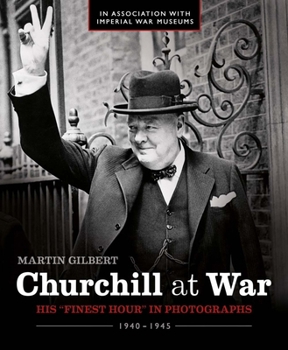 Hardcover Churchill at War: His Finest Hour in Photographs 1940 - 1945 Book