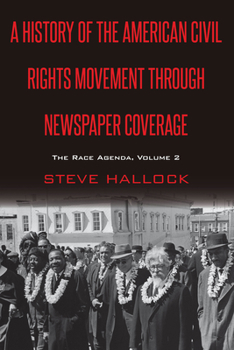 Hardcover A History of the American Civil Rights Movement Through Newspaper Coverage: The Race Agenda, Volume 2 Book