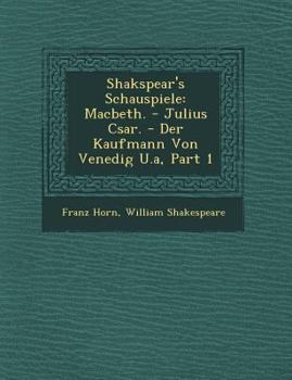 Paperback Shakspear's Schauspiele: Macbeth. - Julius C Sar. - Der Kaufmann Von Venedig U.A, Part 1 Book