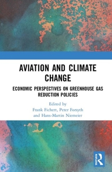 Hardcover Aviation and Climate Change: Economic Perspectives on Greenhouse Gas Reduction Policies Book