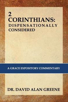 Paperback 2 Corinthians: Dispensationally Considered: A Grace Expositional Commentary Book