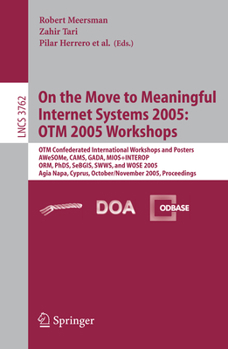 Paperback On the Move to Meaningful Internet Systems 2005: Otm 2005 Workshops: Otm Confederated International Workshops and Posters, Awesome, Cams, Gada. Mios+i Book