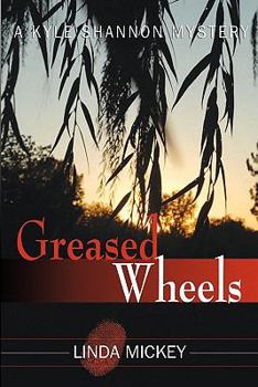 Greased Wheels: A Kyle Shannon Mystery - Book #1 of the Kyle Shannon