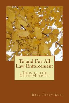 Paperback To and For All Law Enforcement: This is the 24th Helper! Book