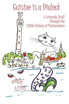 Paperback Cuisine is a Dialect, A Leisurely Stroll Through the Edible History of Provincetown Book