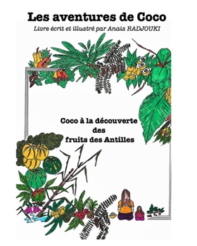 Paperback Les aventures de Coco: Coco à la découverte des fruits des antilles [French] Book