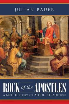 Paperback Rock of the Apostles A Brief History of Catholic Tradition Book