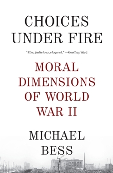 Paperback Choices Under Fire: Moral Dimensions of World War II Book