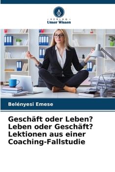 Paperback Geschäft oder Leben? Leben oder Geschäft? Lektionen aus einer Coaching-Fallstudie [German] Book