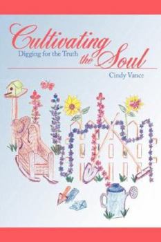 Paperback Cultivating the Soul: Digging for the Truth Book