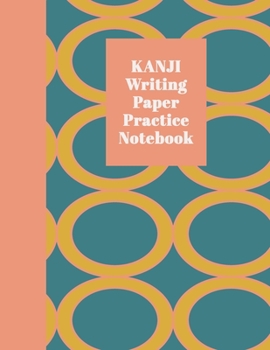 Paperback Kanji Writing Paper Practice Notebook: Blank Genkouyoushi Paper for Japanese Character and Kana Scripts - Teal and Coral Geometric Circles Pattern Cov Book