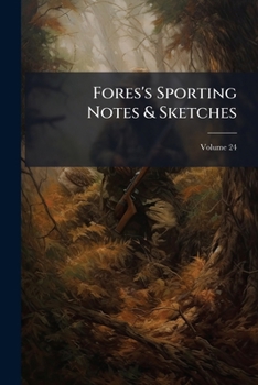 Paperback Fores's Sporting Notes & Sketches; Volume 24 Book