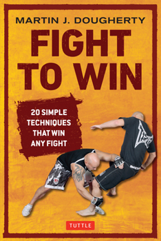 Paperback Fight to Win: 20 Simple Techniques That Win Any Fight Book