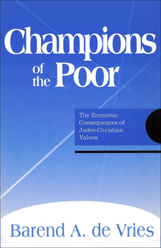 Paperback Champions of the Poor: The Economic Consequences of Judeo-Christian Values Book